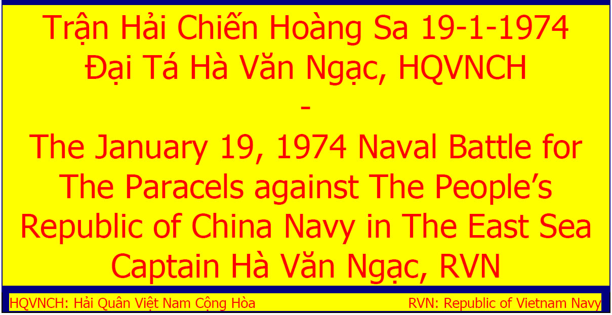 quân sự hoàng sa, trường sa 19-01-1974, The january 19, 1974 naval battle for the paracels against the people's repuplic of china navy in the east sea captain ha van ngac, rvn